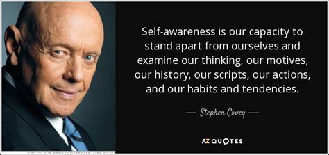 Stephen Covey Quote Self Awareness Is Our Capacity To Stand Apart From