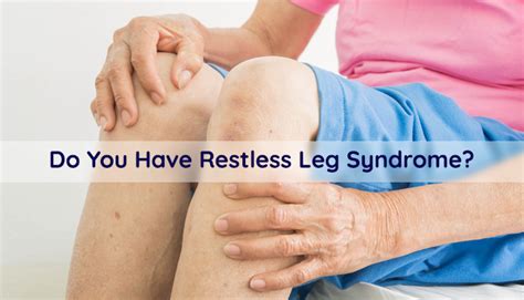 Do You Have Restless Leg Syndrome Symptoms Causes Risks