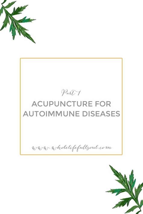 Acupuncture For Autoimmune Diseases Tcm And First Treatments