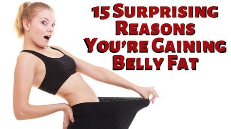 15 Surprising Reasons Youre Gaining Belly Fat Healthy Eating Youtube
