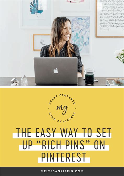 The Easy Way To Set Up Rich Pins On Pinterest Melyssa Griffin