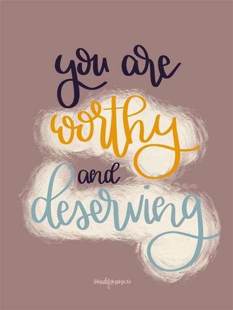 You Are Worthy Self Love Self Worth Inspirational Quotes Worthy