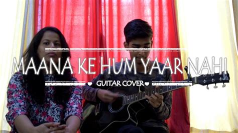 Maana Ke Hum Yaar Nahi Meri Pyari Bindu Guitar Cover Youtube