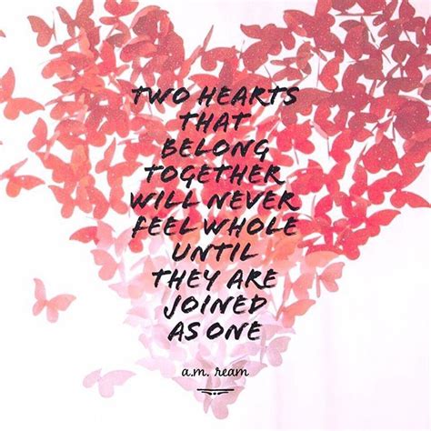 Two Hearts That Belong Together Will Never Feel Whole Until They Are