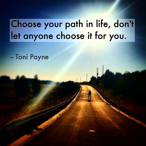 Quote about choosing your path in life - Toni Payne | Official Website