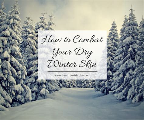 How To Combat Your Dry Winter Skin Healthy With Luba