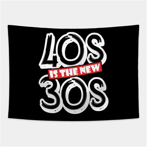 40s Is The New 30s 40s Is The New 30s Tapestry Teepublic
