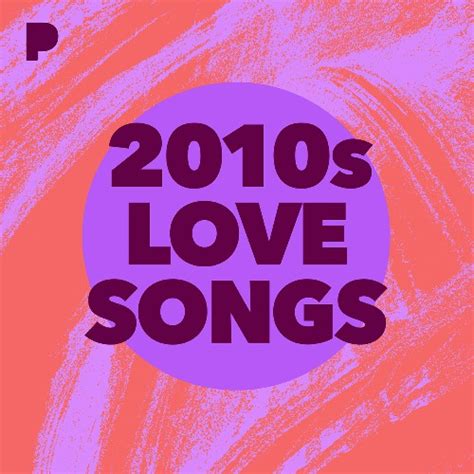 2010s Love Songs Music Listen To 2010s Love Songs Free On Pandora