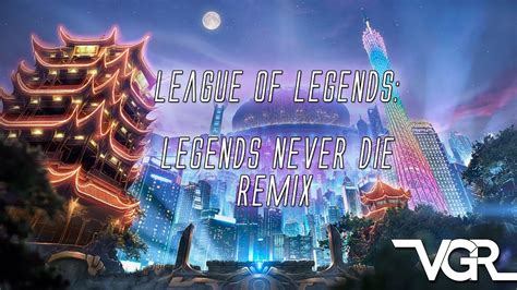 League Of Legends Legends Never Die Remix Youtube
