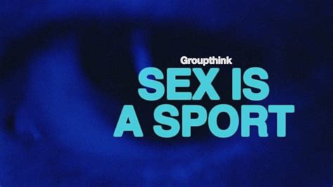 Sex Is A Sport By Groupthink On Tidal