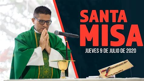 Santa Misa De Hoy Jueves 9 De Julio Del 2020 Transmisión En Vivo