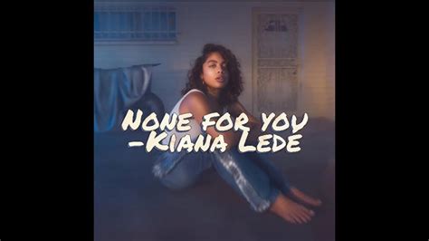 None For You Kiana Ledé 中英字幕 Lyrics YouTube