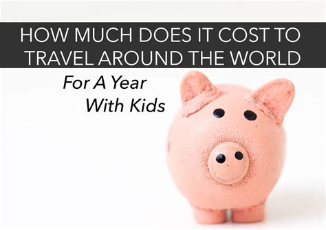 How Much Does It Cost To Travel The World With Kids 2018