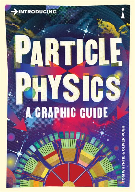 Introducing Particle Physics Introducing Books Graphic Guides