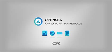 OpenSea: A Walk To NFT Marketplace | Xord