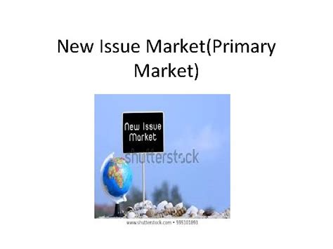 New Issue Marketprimary Market Meaning Of New Issue