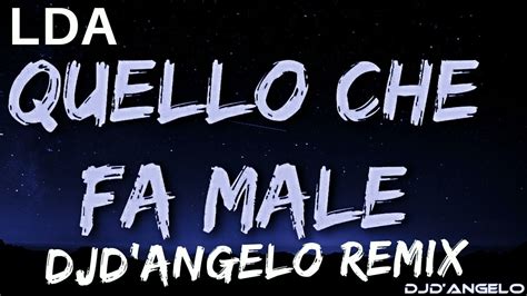 Lda Quello Che Fa Male Djdangelo Remix Youtube Music