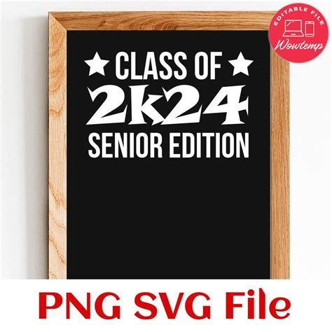 Class Of 2k24 Senior Edition Svg Png Wowtemp