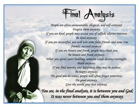 So don't worry, if a printable and free worksheet is what you are looking for just keep scrolling as there are a bunch below that won't cost you a dime. Poem : Final Analysis / Anyway by Mother Teresa | Dont ...