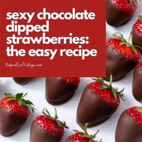 Sexy Chocolate Dipped Strawberries Recipe Naked Earth Yoga