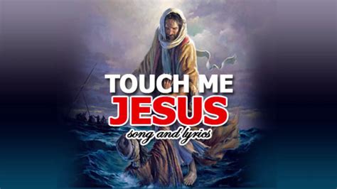 Touch Me Jesus Lyrics Youtube