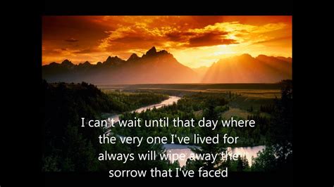 God will make a way. There will be a Day(lyrics)-Jeremy Camp - YouTube