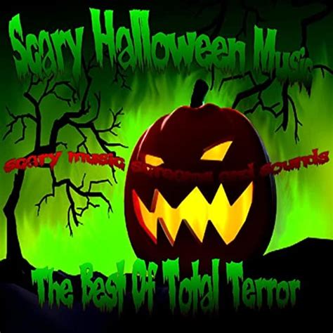 Best Of Total Terror Scary Halloween Music Screams And Sounds By Scary