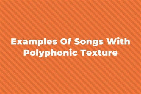 12 Examples Of Songs With Polyphonic Texture