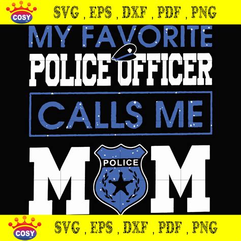 My Favorite Police Officer Calls Me Mom Svg