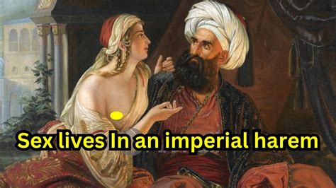 Intimacy Lives Of Women In An Ottoman Sultans Harem Youtube