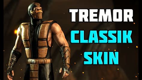 Jun 20, 2021 · a tremor is a rhythmic shaking movement in one or more parts of your body. Mortal Kombat X - Tremor MK 3 Classic Skin (mod) - YouTube