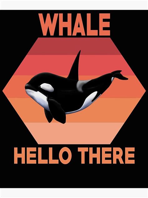 Whale Hello There Retro Vintage Save Whale T Orca Lover Poster By Sarah38 Redbubble