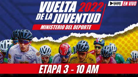 🚵🔴envivo Hoy Etapa 3 Vuelta De La Juventud 2022 🏆 Ciclismo En Grande Youtube
