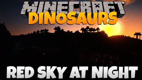 Minecraft Dinosaurs Part 50 Red Sky At Night Youtube