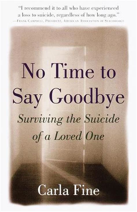 No Time To Say Goodbye Surviving The Suicide Of A Loved One By Carla Fine Engl 9780385485517