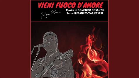 Vieni Fuoco Damore Feat Domenico De Santis Youtube