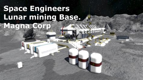 Space Engineers Lunar Mining Base Magna Corp Youtube