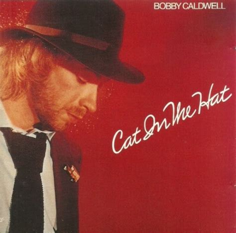 Cat In The Hat Bobby Caldwell Songs Reviews Credits