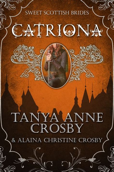 Catriona Book 5 Sweet Scottish Brides By Tanya Anne Crosby And Alaina