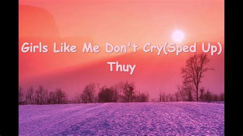 Girls Like Me Dont Crysped Up Thuy Lyrics Youtube
