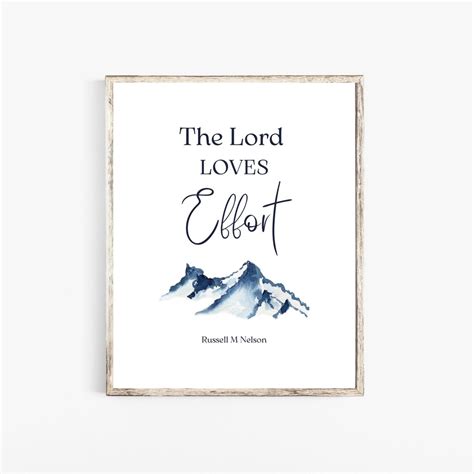 The Lord Loves Effort Lds Quotes Russell M Nelson Quotes Etsy