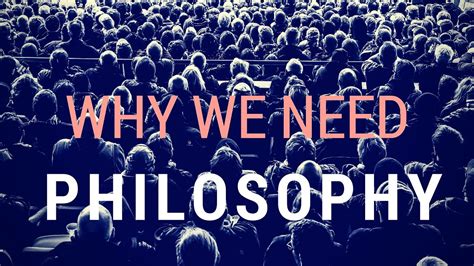 27 Reasons Why We Need Philosophy Youtube