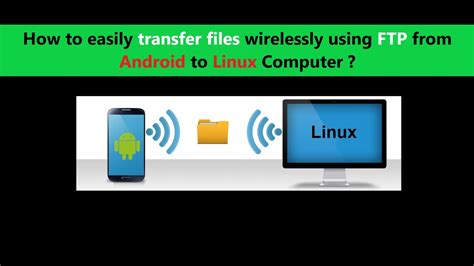 How To Easily Transfer Files Wirelessly Using Ftp From Android To Linux