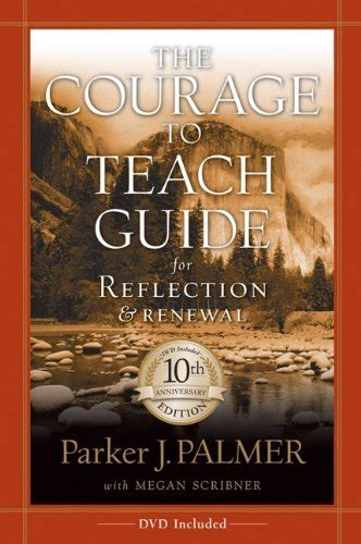 The Courage To Teach Guide For Reflection And Renewal By Parker J