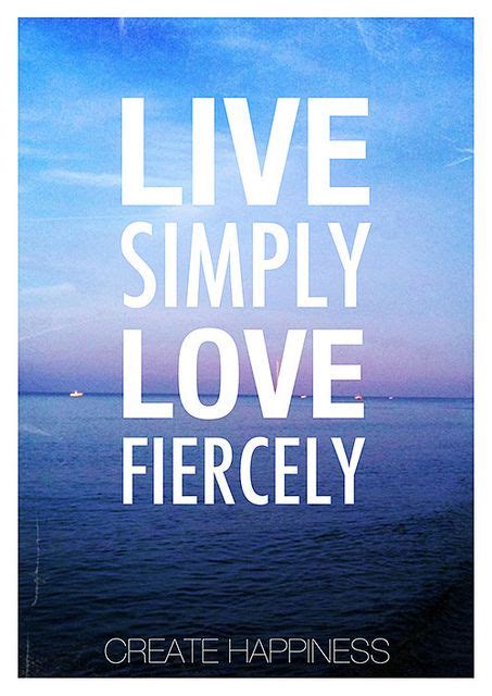 Live Simply Love Fiercely Wonderful Words Beautiful Words Thoughts