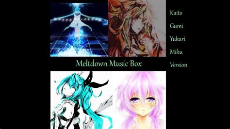 Meltdown Music Box Gumi Kaito Yukari And Miku Youtube