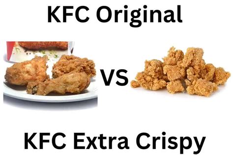 Kfc Original Vs Extra Crispy 5 Differences You Need To Know