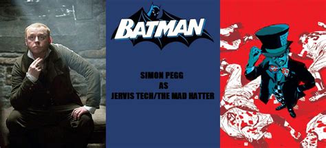 New Batman Fan Cast Mad Hatter Simon Pegg By Robertthecomicwriter