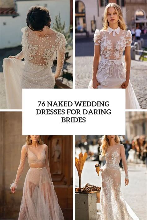76 Naked Wedding Dresses For Daring Brides Weddingomania