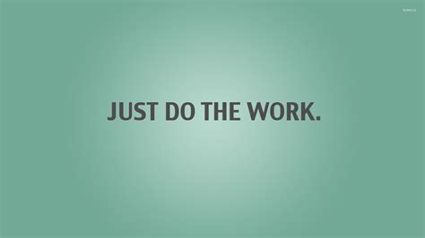 Just Do The Work Wallpaper Typography Wallpapers 26494